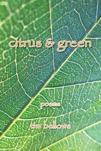 Citrus & Green di Tim Bellows edito da AUTHORHOUSE