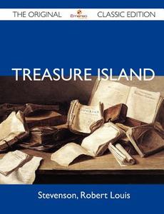 Treasure Island - The Original Classic Edition di Robert Louis Stevenson edito da Emereo Classics