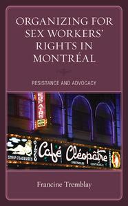 ORGANIZING SEX WORKERS RIGHTS MONTREALP di Francine Tremblay edito da ROWMAN & LITTLEFIELD