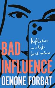 Bad Influence di Oenone Forbat edito da Quercus Publishing
