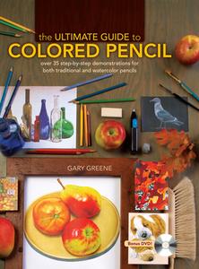 The Ultimate Guide to Colored Pencil di Gary Greene edito da F&W Publications Inc