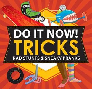 Do It Now! Tricks: Rad Stunts & Sneaky Pranks di Sarah Hines Stephens, Bethany Mann edito da WELDON OWEN