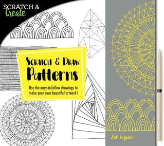 Scratch & Create: Scratch and Draw Patterns di Zoe Ingram edito da Rockport Publishers Inc.