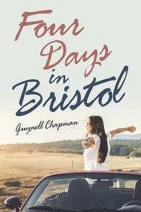 Four Days In Bristol di Chapman Guynell Chapman edito da Iuniverse
