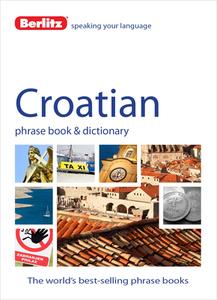 Berlitz Language: Croatian Phrase Book & Dictionary edito da Berlitz Publishing Company