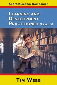 Learning and Development Practitioner Level 3 di Tim Webb edito da CHOIR PR