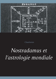 Nostradamus et l'astrologie mondiale di Chaulveron edito da Books on Demand