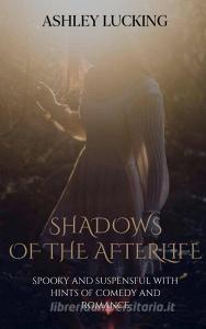 Shadows of the Afterlife di Ashley Lucking edito da Books on Demand
