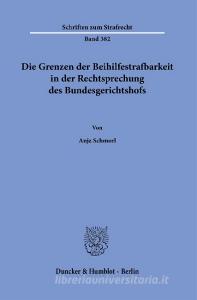 Die Grenzen der Beihilfestrafbarkeit in der Rechtsprechung des Bundesgerichtshofs. di Anja Schmorl edito da Duncker & Humblot GmbH