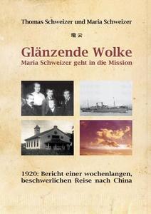 Glänzende Wolke - Maria Schweizer geht in die Mission di Thomas Schweizer edito da Books on Demand