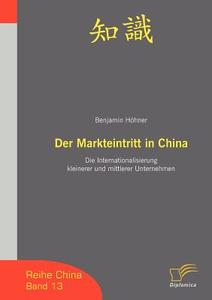 Der Markteintritt in China di Benjamin Höhner edito da Diplomica Verlag