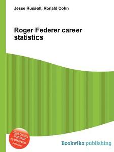 Roger Federer Career Statistics edito da Book On Demand Ltd.