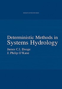 Deterministic Methods in Systems Hydrology di James C. I. Dooge, Philip O'Kane edito da A A Balkema Publishers