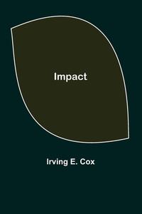 Impact di Irving E. Cox edito da Alpha Editions
