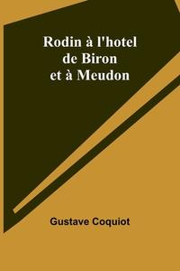 Rodin à l'hotel de Biron et à Meudon di Gustave Coquiot edito da Alpha Editions