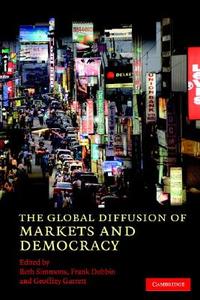 The Global Diffusion of Markets and Democracy edito da Cambridge University Press