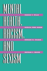 Mental Health, Racism And Sexism di Charles V. Willie edito da Routledge