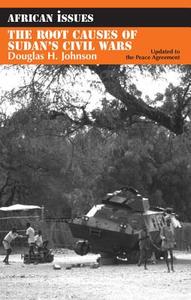 Root Causes of Sudan's Civil Wars di Douglas H. Johnson edito da James Currey
