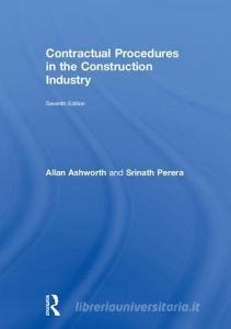 Contractual Procedures in the Construction Industry di Allan (University of Salford Ashworth, Srinath (Northumbria University Perera edito da Taylor & Francis Ltd