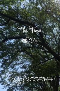 The Time of Us di Ajay Joseph edito da Lulu.com