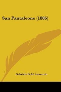 San Pantaleone (1886) di Gabriele D'Annunzio, Gabriele D edito da Kessinger Publishing