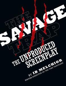 The Savage Trap: The Unproduced Screenplay di Ib Melchior edito da BEARMANOR MEDIA