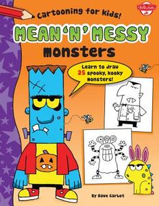 Mean 'n' Messy Monsters di Dave Garbot edito da Walter Foster Jr