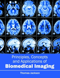 Principles, Concepts and Applications of Biomedical Imaging edito da HAYLE MEDICAL
