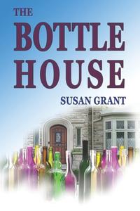 The Bottle House di Susan Grant edito da ELK LAKE PUB INC