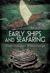 Early Ships and Seafaring: European Water Transport di Sean McGrail edito da Pen & Sword Books Ltd