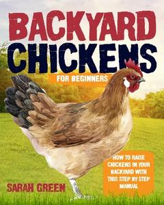 Backyard Chickens di Sarah Green edito da Charlie Creative Lab