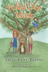Polka Dot Mask di Julie Anne Taylor edito da Pegasus Elliot Mackenzie Publishers