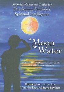 A Moon on Water di Roy Leighton, Trisha Lee, Tim Harding, Steve Bowkett edito da Crown House Publishing