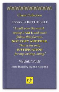 Virginia Woolf: Essays on the Self di Virginia Woolf edito da Notting Hill Editions