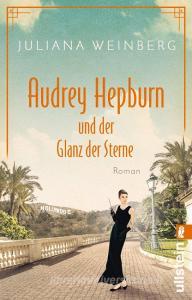 Audrey Hepburn und der Glanz der Sterne di Juliana Weinberg edito da Ullstein Taschenbuchvlg.