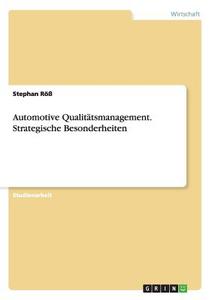 Automotive Qualitätsmanagement. Strategische Besonderheiten di Stephan Röß edito da GRIN Publishing