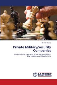 Private Military/Security Companies di Burak Gunes edito da LAP Lambert Academic Publishing