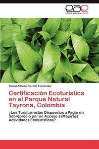 Certificación Ecoturística en el Parque Natural Tayrona, Colombia di Daniel Alfredo Revollo Fernández edito da EAE