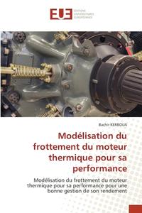 Modélisation du frottement du moteur thermique pour sa performance di Bachir Kerboua edito da Éditions universitaires européennes