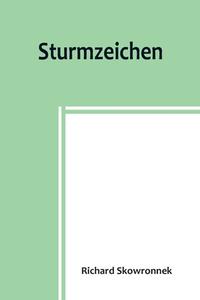 Sturmzeichen di Richard Skowronnek edito da Alpha Editions