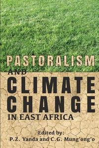 Pastoralism and Climate Change in East Africa edito da AFRICAN BOOKS COLLECTIVE