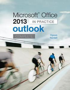 Microsoft Office Outlook 2013 Complete: In Practice di Randy Nordell, Michael-Brian Ogawa edito da MCGRAW HILL BOOK CO