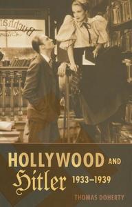 Hollywood and Hitler, 1933-1939 di Thomas Doherty edito da Columbia University Press