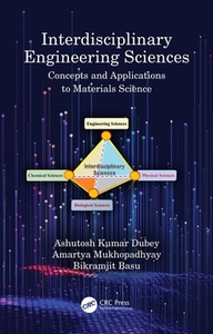 Interdisciplinary Engineering Sciences di Ashutosh Kumar Dubey, Amartya Mukhopadhyay, Bikramjit Basu edito da Taylor & Francis Ltd