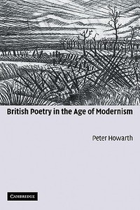 British Poetry in the Age of Modernism di Peter Howarth edito da Cambridge University Press