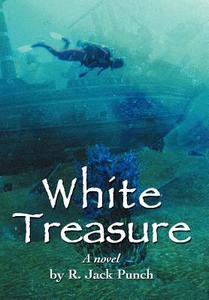 White Treasure di R. Jack Punch edito da AUTHORHOUSE