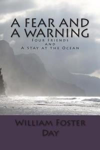 A Fear and a Warning di MR William Foster Day edito da Bill Day