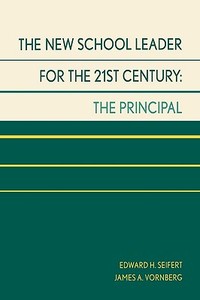 New School Leader for the 21st Century di Edward H. Seifert, James A. Vornberg edito da R&L Education