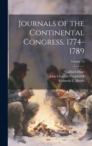 Journals of the Continental Congress, 1774-1789; Volume 14 di Worthington Chauncey Ford, Roscoe R Hill, John Clement Fitzpatrick edito da LEGARE STREET PR
