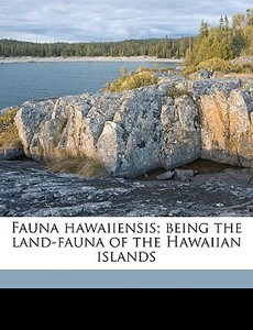 Fauna Hawaiiensis; Being The Land-fauna edito da Nabu Press